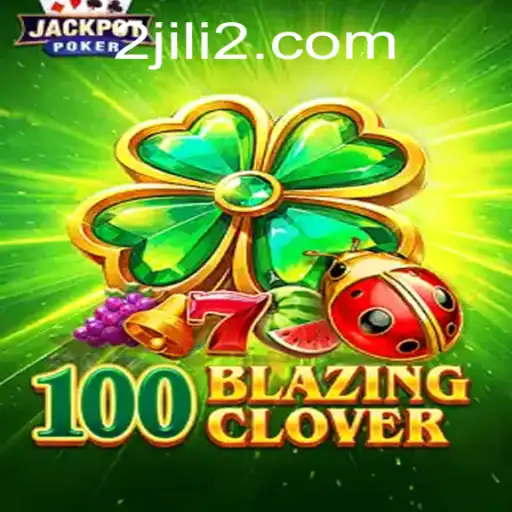 Discovering the Excitement of 100BlazingClover: A Comprehensive Guide