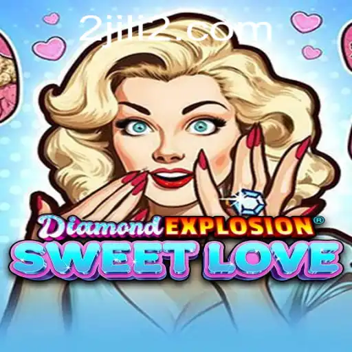 Diamond Explosion Sweet Love - A Journey into JILI2's Latest Sensation